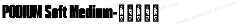 PODIUM Soft Medium字体转换